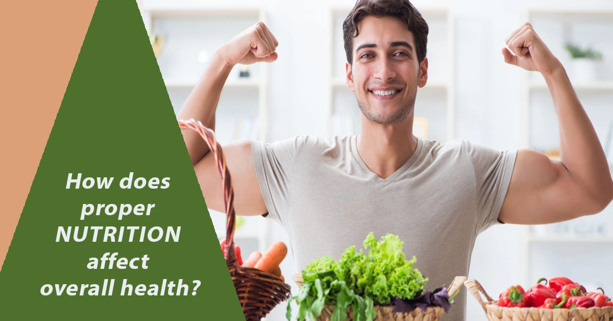 How does proper nutrition affect overall health?